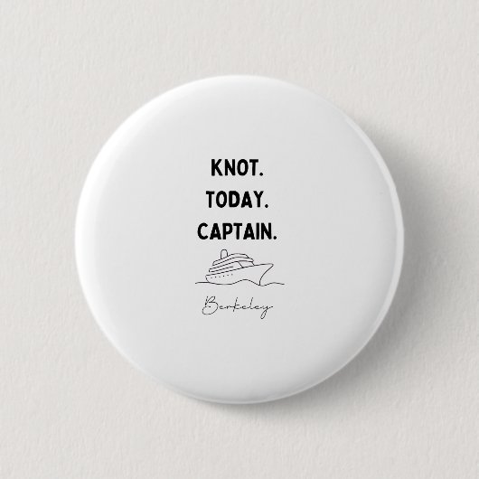 Knot Today Captain Cruise Outfit Berkeley Californ Button (Vorderseite)