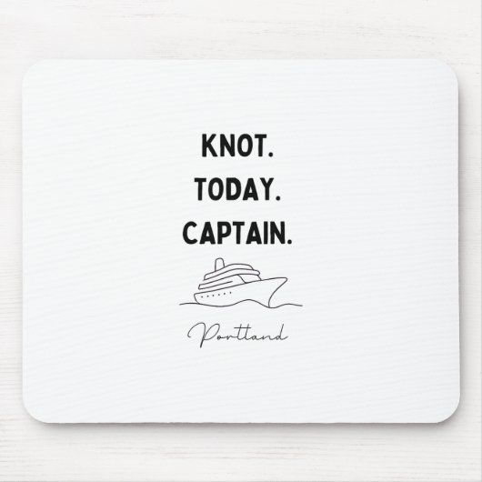 Knot Today Captain Cruise Outfit Portland Oregon Mousepad (Vorne)