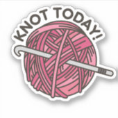 Knot Today Crochet wasserdicht Aufkleber (Vorderseite)