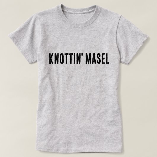 Knottin' Masel Schottisches Sprichwort T-Shirt (Design vorne)