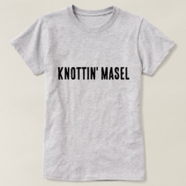 Knottin' Masel Schottisches Sprichwort T-Shirt