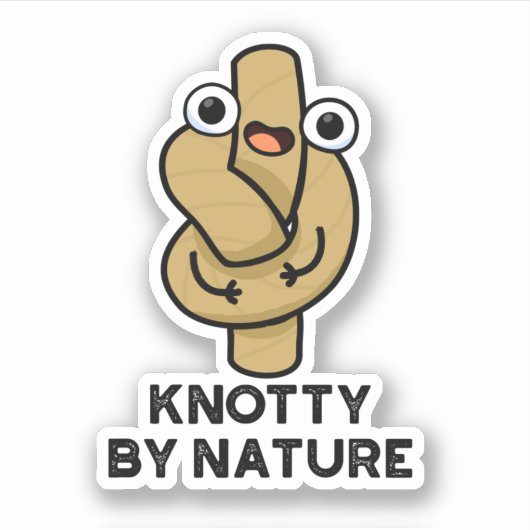 Knotty By Nature Funny Knot Pun Aufkleber (Vorderseite)