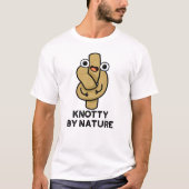 Knotty By Nature Funny Knot Pun T-Shirt (Vorderseite)