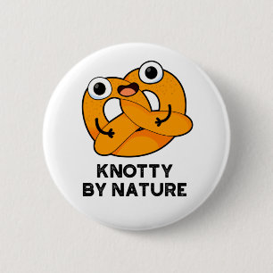 Knotty by Nature Funny Pretzel Pub Button