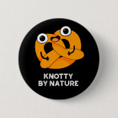 Knotty by Nature Funny Pretzel Pun Dark BG Button (Vorderseite)