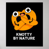 Knotty by Nature Funny Pretzel Pun Dark BG Poster (Vorne)