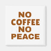 Know Coffee Know Peace Funny Caffeine Lover  Magnet (Vorne)
