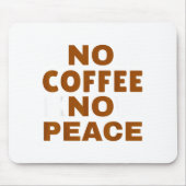 Know Coffee Know Peace Funny Caffeine Lover  Mousepad (Vorne)