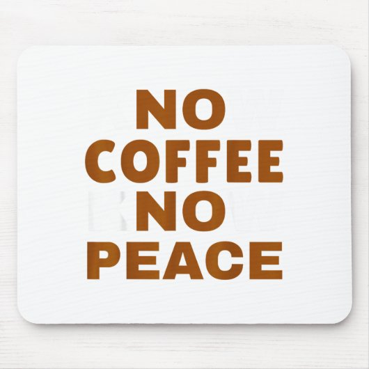 Know Coffee Know Peace Funny Caffeine Lover  Mousepad (Vorne)