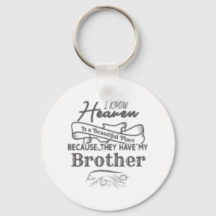 Know Heaven Schöne Ort, wo sie meinen Bruder haben Schlüsselanhänger