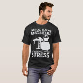 Know How To Handle Stress Structural For Engineer T-Shirt (Vorne ganz)