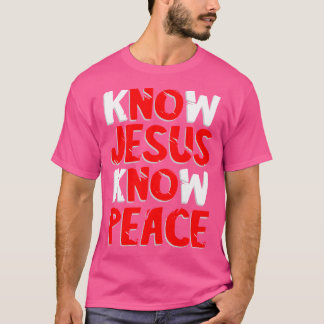 Know Jesus kennen Christliche Freundlichkeit Faith T-Shirt