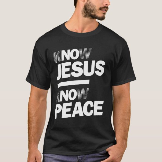 Know Jesus kennen den Frieden | Christliches Desig T-Shirt (Vorderseite)