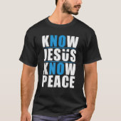 Know Jesus kennen den Frieden T-Shirt (Vorderseite)