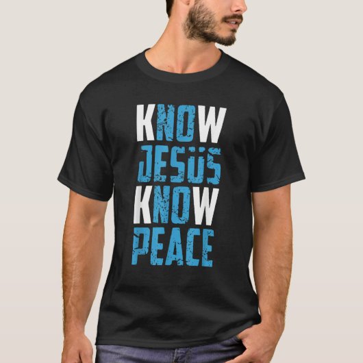Know Jesus Know Peace Christian Pray Jesus Christ T-Shirt (Vorderseite)