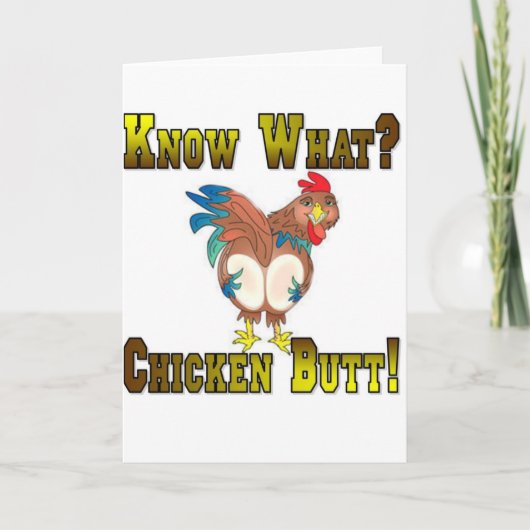 Know What? Chicken Butt! Karte (Vorderseite)