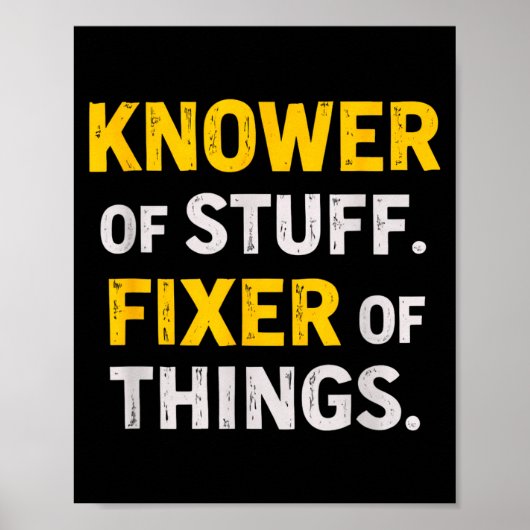 Knower Of Stuff. Fixer Of Things. Funny Gift For F Poster (Vorne)