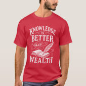Knowledge Is Better Than Wealth T-Shirt (Vorderseite)