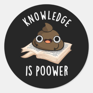 Knowledge Is Poower Funny Poop Pun Dark BG Runder Aufkleber