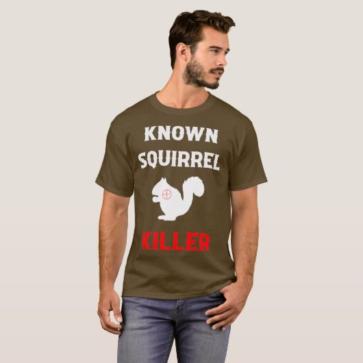 Known Squirrel Killer Funny Hunting T-Shirt (Vorne ganz)