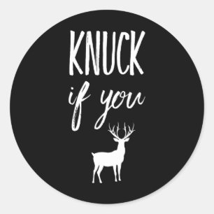 Knuck, wenn du dich gegen die Jagd auf den Funny D Runder Aufkleber