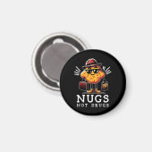 Knusprige Nugs, keine Drogen Magnet (Vorderseite/Rückseite)