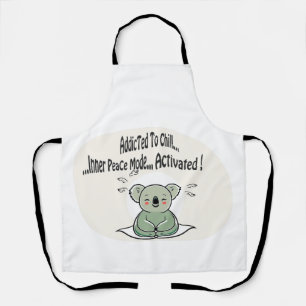 Koala Addicted to Chill 4 Humorbotschaft Schürze