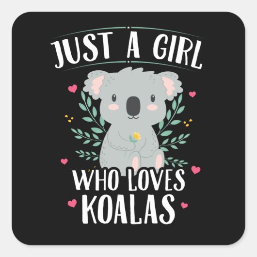 Koala Bear Nur ein Mädchen, das Koalas Liebe Quadratischer Aufkleber (Vorderseite)