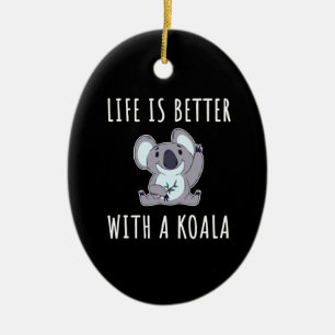 Koala - Das Leben ist besser mit einem Koala Keramik Ornament