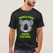 Koala Fied Debate Teacher T-Shirt (Vorderseite)