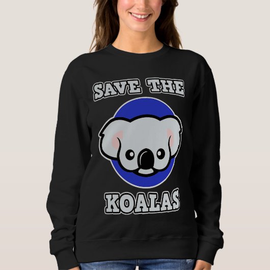 Koala for Men and Women Save the Koalas Sweatshirt (Vorderseite)