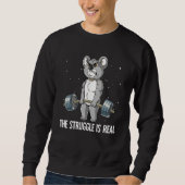 Koala Gym Weight Training The Struggle Is Real Sweatshirt (Vorderseite)