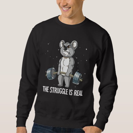 Koala Gym Weight Training The Struggle Is Real Sweatshirt (Vorderseite)
