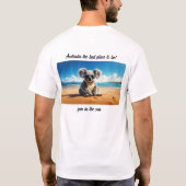 Koala Sandstrand Australien der beste Ort, um zu s T-Shirt (Rückseite)