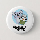 Koala-ty Thyme Funny Koala Thyme Pun Button (Vorderseite)