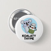 Koala-ty Thyme Funny Koala Thyme Pun Button (Vorne & Hinten)