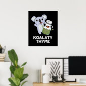 Koala-ty Thyme Funny Koala Thyme Pun Dark BG Poster (Heimbüro)