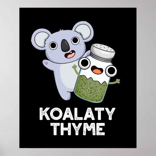 Koala-ty Thyme Funny Koala Thyme Pun Dark BG Poster (Vorne)