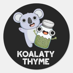 Koala-ty Thyme Funny Koala Thyme Pun Dark BG Runder Aufkleber