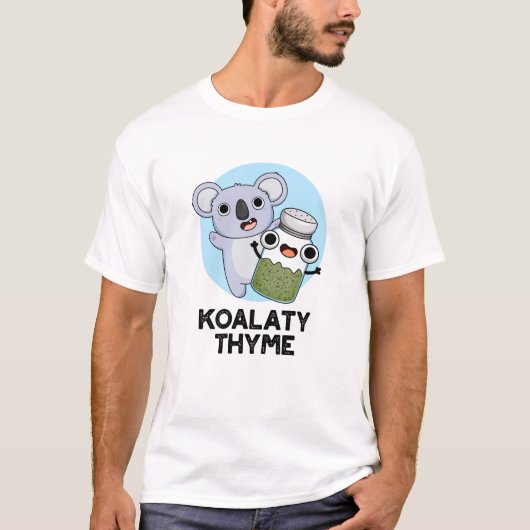 Koala-ty Thyme Funny Koala Thyme Pun T-Shirt (Vorderseite)