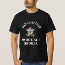 Koalafied Mortgage Broker T - Shirts