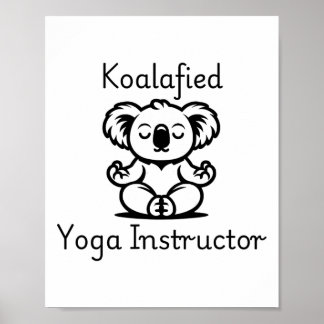 Koalafied Yoga Teacher, Cute Meditating Koala Bear Poster
