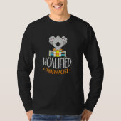 Koalified Pharmacist for a Pharmacy Tech  Koala T-Shirt (Vorderseite)