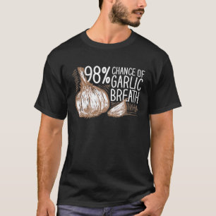 Koch - 98 Chance auf eine Prämie für den Knoblauch T-Shirt