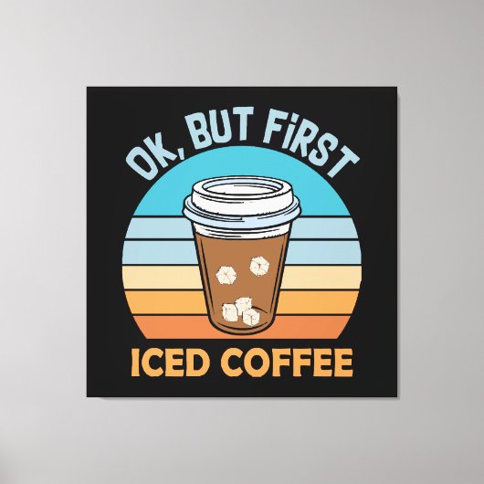 Koch, aber erst eisgekühlter Kaffee Leinwanddruck (Vorderseite)