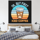 Koch, aber erst eisgekühlter Kaffee Leinwanddruck (Insitu (Schlafzimmer))
