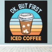 Koch, aber erst eisgekühlter Kaffee Leinwanddruck (Insitu (Holzboden))