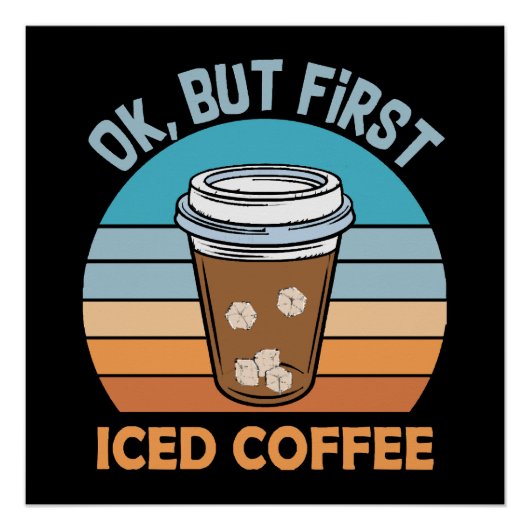 Koch, aber erst eisgekühlter Kaffee Poster (Vorderseite)