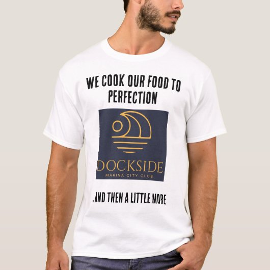 Koch am Dock perfektioniert T-Shirt (Vorderseite)