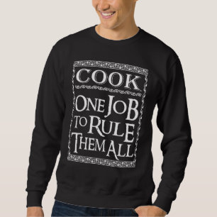 Koch einen Job, um zu herrschen Kochen und Kochen Sweatshirt
